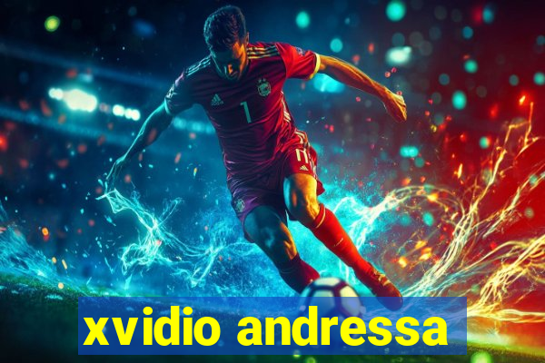 xvidio andressa